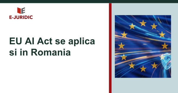 ​EU AI Act se aplica si in Romania: ce obligatii apar pentru firme, institutii, angajatori si publisheri